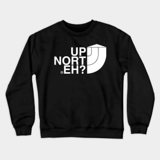 UP NORT EH? CANADA Crewneck Sweatshirt